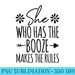 she who has the booze makes the rules funny bartender - png illustration download