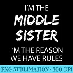 middle sister rules middle child funny sibling - transparent png mockup