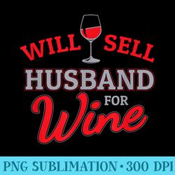 will sell husband for wine glass cabernet or red wine - png graphics download