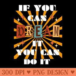 if you can dream it you can do it retro design - download transparent design