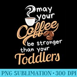 childcare provider daycare teacher coffee lover may your - download png illustration