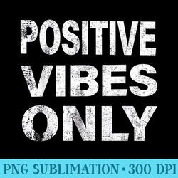 positive vibes only graphic print with saying womens casual - download png artwork