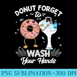 dont forget to wash your hands funny donut hand washing - transparent png file download