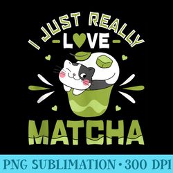 i just really love matcha milk tea kawaii matcha tea lover - png download library