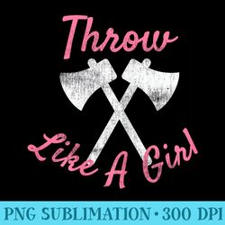 throw like a girl axe throwing funny - png vector download