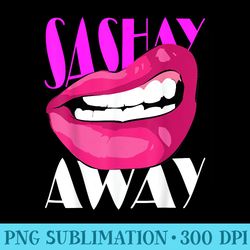 sashay away funny lips diva queen femininity cabaret - download transparent png