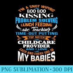 im a snot wiping boo boo kissing childcare provider - png download transparent background