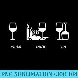 wine me dine me 69 me - png graphic download