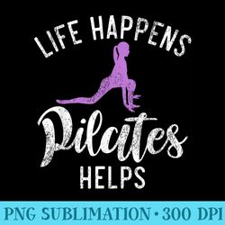 life happens pilates helps pilates - high quality png artwork