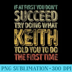 if at first you dont succeed try doing what keith - high resolution png collection