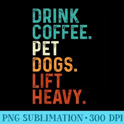 drink coffee pet dogs lift heavy funny gym retro vintage - download transparent graphic