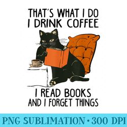 thats what i do i read books i drink coffee i know things - high resolution png clipart