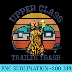 upper class trailer trash funny camping lover - png graphic download