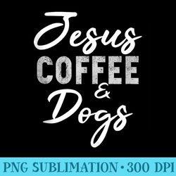 women christian jesus coffee and dogs funny dog lover - download transparent artwork