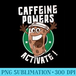 funny caffeine powers activate - png graphic resource