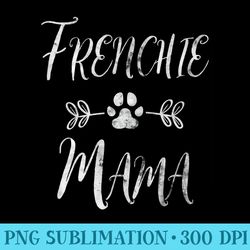 womens frenchie mama french bulldog mom funny dog mom - high resolution png clipart