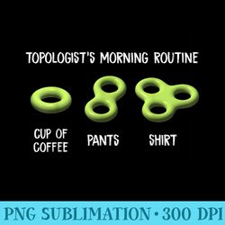 funny topologists mornings routine cup of coffee pants - png picture download