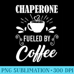 womens coffee inspired chaperone quote chaperone - high resolution png collection
