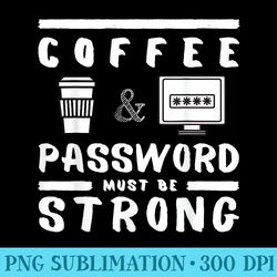 coffee and password must be strong funny t - transparent png resource