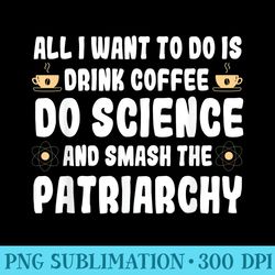 steminist women advocate stem student science coffee lover - high quality png picture