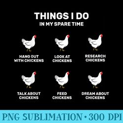 things i do in my spare time chicken and hens lover ideas - png resource download