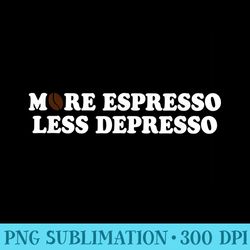 depresso funny coffee more espresso less depresso - high resolution png design