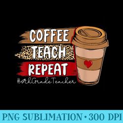 coffee teach repeat 4th grade teacher leopard coffee lover - high resolution png picture