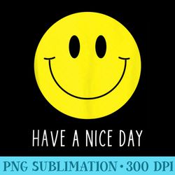 have a nice day funny yellow smile face smiling face - high resolution png download