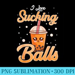 funny i love sucking balls boba tea pun gag - sublimation artwork png download