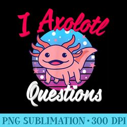 axolotl. i axolotl questions. funny axolotl lizard - png graphics download