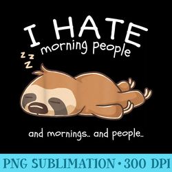 i hate morning people and mornings and people sleeping sloth - png illustration download