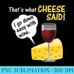 thats what cheese said adult humor offensive wine - transparent png download