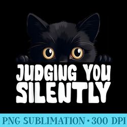 funny black cat judging you silently love sarcastic cat - printable png images