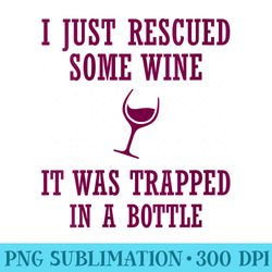 s i just rescued some wine it was trapped in a bottle drinking - png download clipart