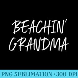 beachin grandma beach tropical vacation trip cruise - high resolution png designs