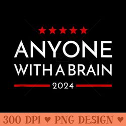 anyone with brain 2024 anti biden anti trump - png clipart download