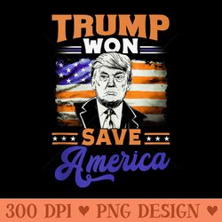 trump won save america patriotic - unique png artwork