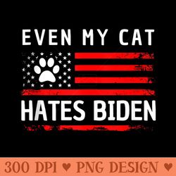 even my cat hates biden anti liberal democrat pro trump - digital png downloads