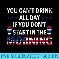 you cant drink all day if dont start in morning coffee - png design downloads