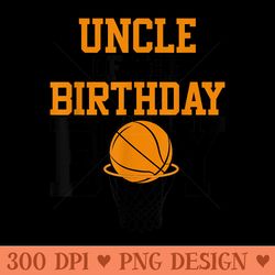 uncle of the birthday basketball family birthday - png clipart