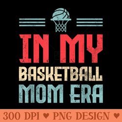 in my basketball mom era funny retro basketball family - png art files