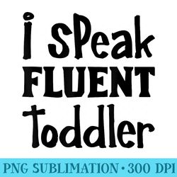 funny childcare provider speak fluent toddler - png download clipart