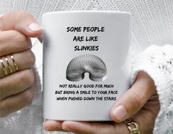 some people are like slinkies coffee mug, 11 oz ceramic mug