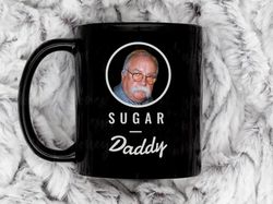 sugar daddy 3 coffee mug, 11 oz ceramic mug