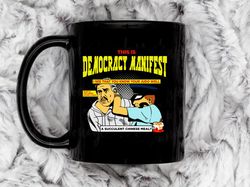 this is democracy manifest 5 coffee mug, 11 oz ceramic mug