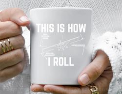 this is how i roll funny aviation coffee mug, 11 oz ceramic mug_1