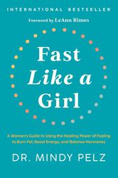 fast like a girl: a woman's guide to using the healing power of fasting to burn fat, boost energy, - digitalpaperless