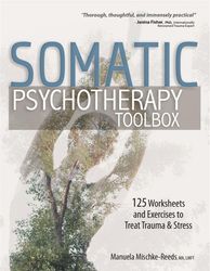 somatic psychotherapy toolbox: 125 worksheets and exercises to treat trauma & stress - digitalpaperless