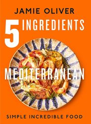 5 ingredients mediterranean: simple incredible food american measurements - digitalpaperless