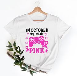 in october we wear pink breast cancer shirt, breast cancer shirt, support breast cancer shirt,team cancer shirt